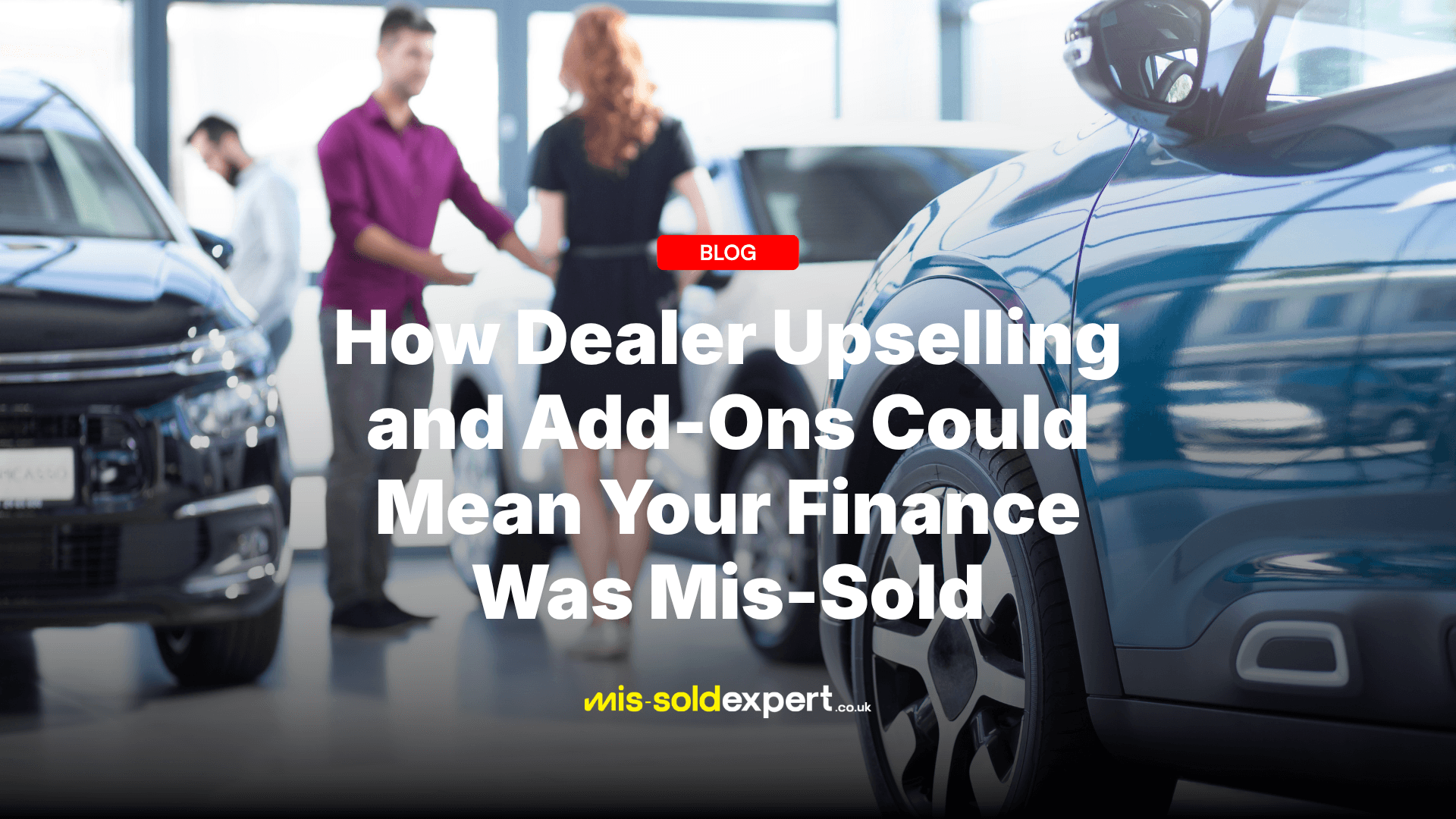 Dealer Upselling and Add-ons - Mis-Sold Expert