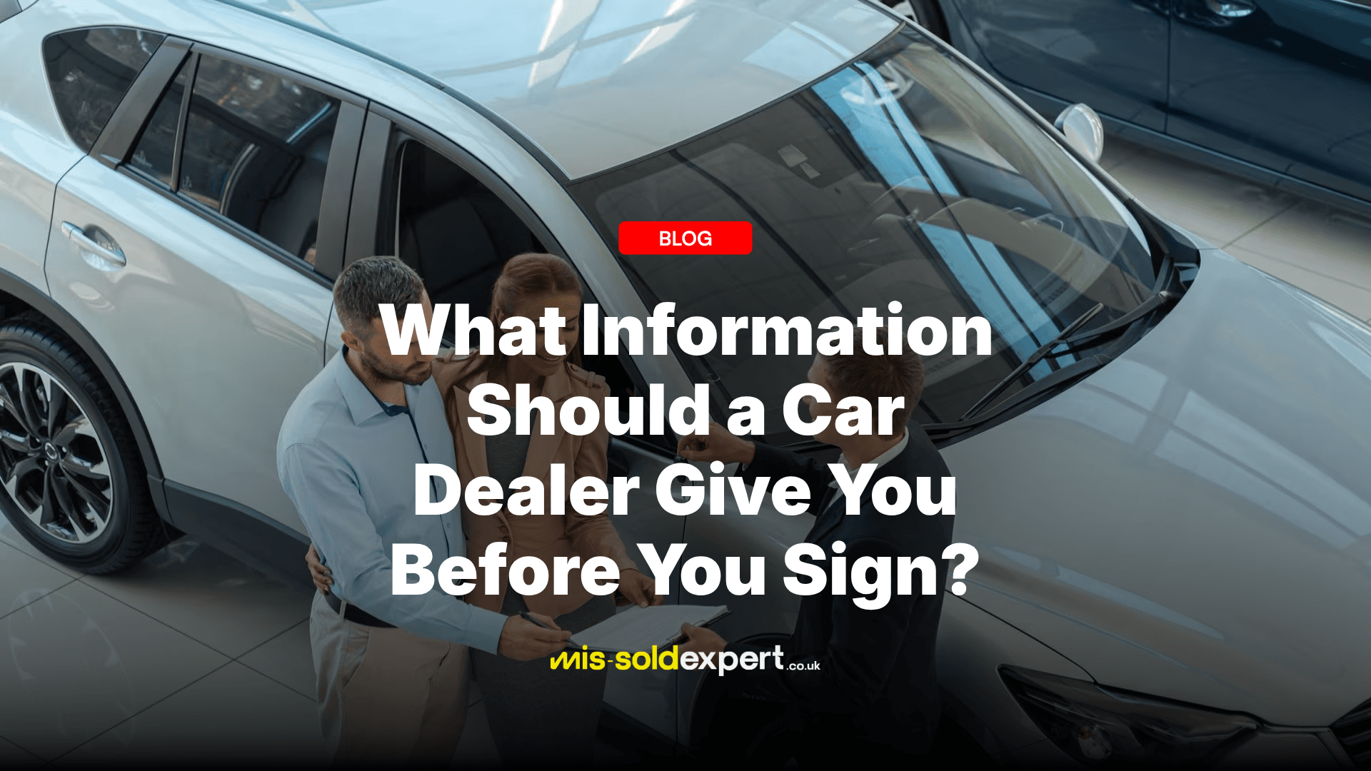 What Information Should a Car Dealer Give You Before You Sign? - Mis-Sold Expert