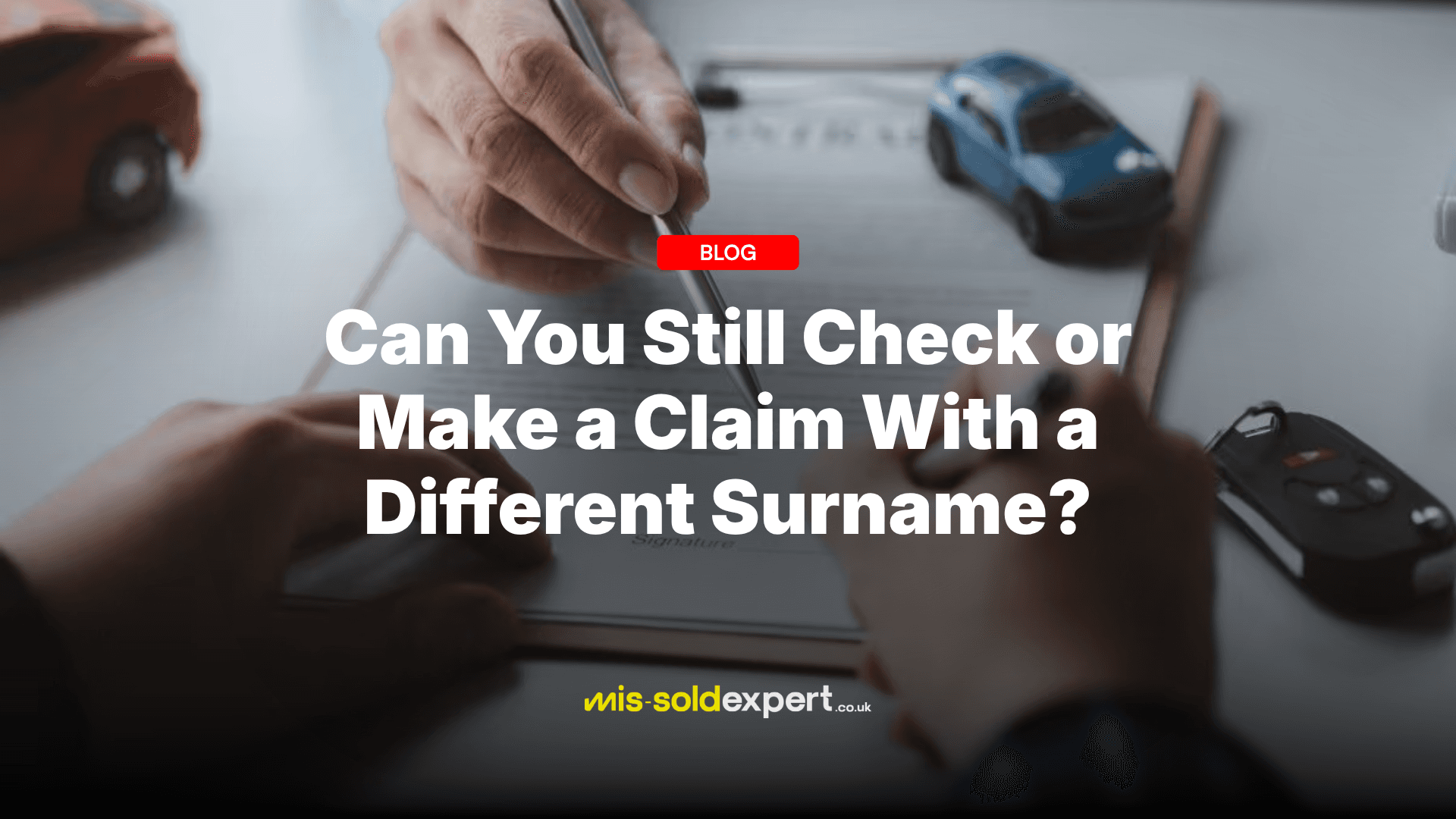Can You Still Check or Make a Claim With a Different Surname? - Mis-Sold Expert