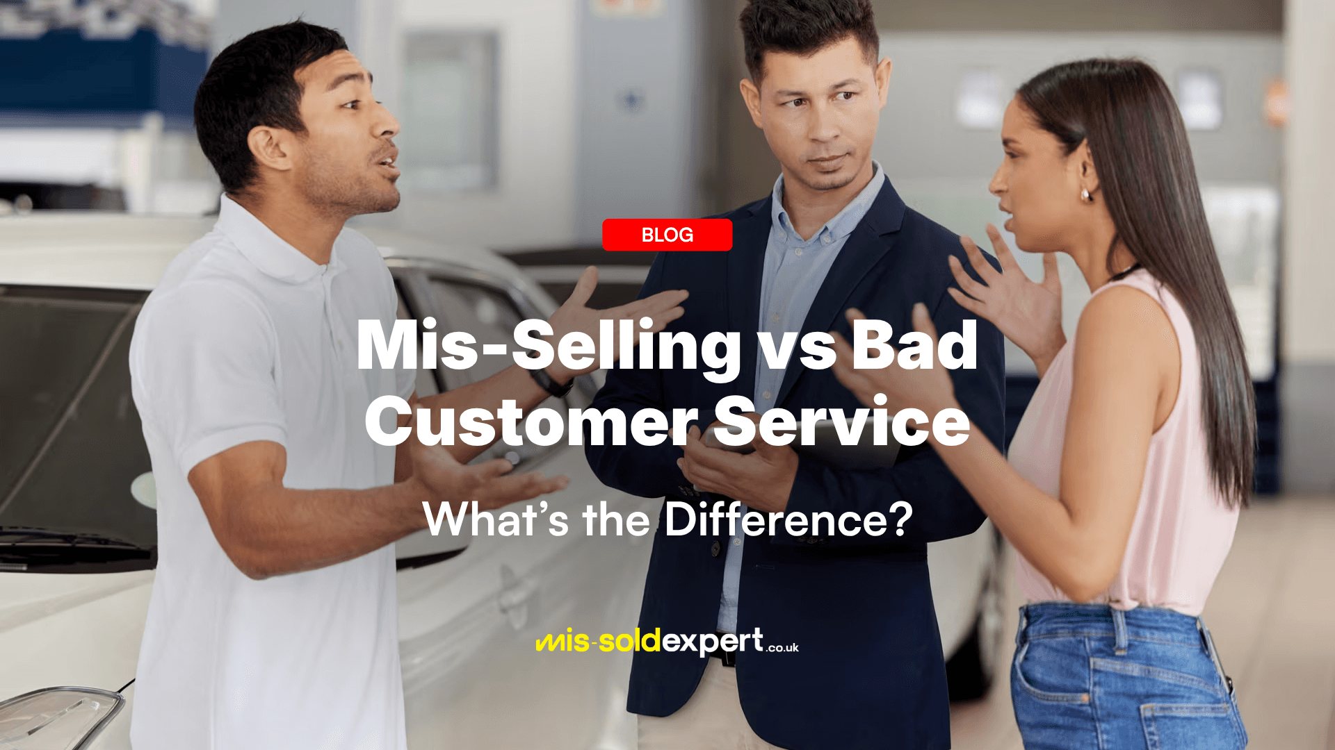 Mis-Selling vs Bad Customer Service - Mis-Sold Expert